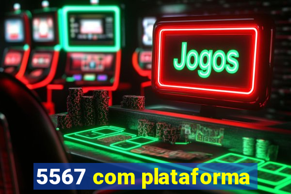 5567 com plataforma